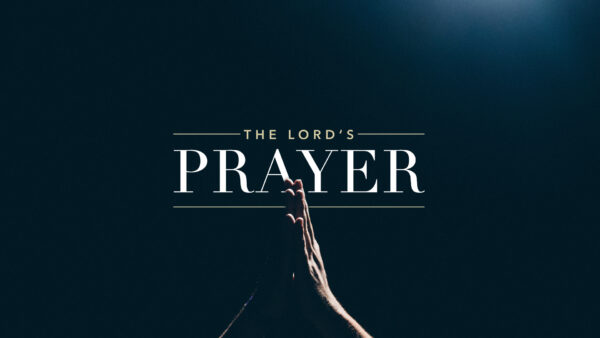 The Lord's Prayer | Week 1 Image